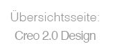 Übersicht der Creo 2.0 Design Seite