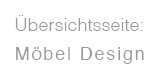 Übersicht Möbel Design